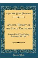 Annual Report of the State Treasurer: For the Fiscal Year Ending September 30, 1901 (Classic Reprint)