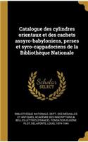 Catalogue des cylindres orientaux et des cachets assyro-babyloniens, perses et syro-cappadociens de la Bibliothèque Nationale