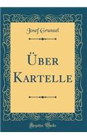 Über Kartelle (Classic Reprint)