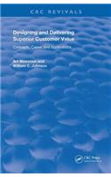 Designing and Delivering Superior Customer Value