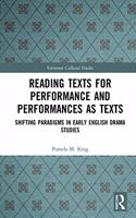 Reading Texts for Performance and Performances as Texts: Shifting Paradigms in Early English Drama Studies
