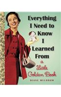 Everything I Need to Know I Learned from a Little Golden Book