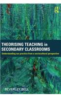 Theorising Teaching in Secondary Classrooms