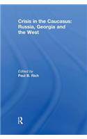 Crisis in the Caucasus: Russia, Georgia and the West