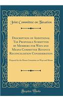 Description of Additional Tax Proposals Submitted by Members for Ways and Means Committee Revenue Reconciliation Consideration: Prepared for the House Committee on Ways and Means (Classic Reprint)