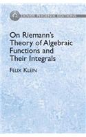 On Riemann's Theory of Algebraic Functions and Their Integrals: A Supplement to the Usual Treatises