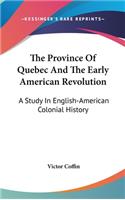 The Province Of Quebec And The Early American Revolution