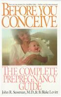 Before You Conceive: The Complete Pregnancy Guide