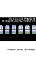 The Collected Writings of Thomas de Quincey, Volume VIII: (English)