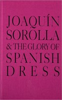 Joaquin Sorolla and the Glory of Spanish Dress