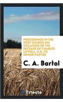 Proceedings in the West Church on Occasion of the Decease of Charles Lowell, D.D. Its senior pastor