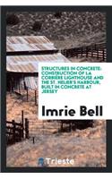 Structures in Concrete: Construction of La Corbière Lighthouse and the St ...