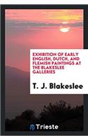 Exhibition of early English, Dutch, and Flemish paintings at the Blakeslee Galleries