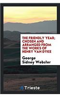 The friendly year; chosen and arranged from the works of Henry Van Dyke