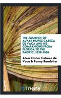 The Journey of Alvar Nuñez Cabeza de Vaca and His Companions from Florida to ...