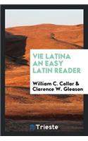 Vie Latina; An Easy Latin Reader