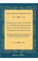 Fourteenth Annual Report of the Woman's Missionary Society of the Methodist Episcopal Church, South: Including Minutes of the Fourteenth Annual Meeting of the Woman's Board of Missions, Held in Lexington, Ky;, For 1891-92 (Classic Reprint)