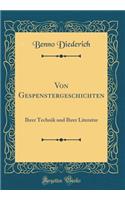 Von Gespenstergeschichten: Ihrer Technik Und Ihrer Literatur (Classic Reprint)