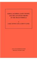 Simple Algebras, Base Change, and the Advanced Theory of the Trace Formula. (Am-120), Volume 120