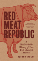 Red Meat Republic: A Hoof-to-Table History of How Beef Changed America(Histories of Economic Life)