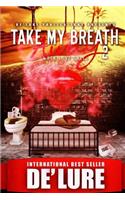 Take My Breath Away 2