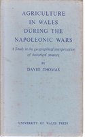 Agriculture in Wales During the Napoleonic Wars: A study in the geographical interpretation of historical sources