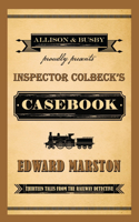 Inspector Colbeck's Casebook: Thirteen Tales from the Railway Detective(Railway Detective)