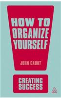 How to Organize Yourself
