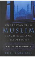 Understanding Muslim Teachings and Traditions