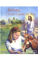 Jesus, I Feel Close to You