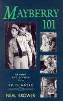 Mayberry 101: Behind the Scenes of a TV Classic(Behind the Scenes of a TV Classic)