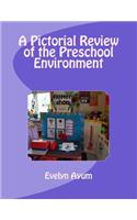 Pictorial Review of the Preschool Environment