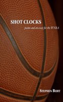 Shot Clocks: Poems and an Essay for the WNBA: Poems and an Essay for the WNBA