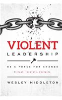 Violent Leadership