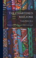 Chartered Millions; Rhodesia and the Challenge to the British Commonwealth