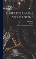 A Treatise On The Steam Engine