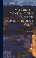 Memoirs of Constant, the Emperor Napoleon's Head Valet