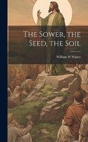 Sower, the Seed, the Soil