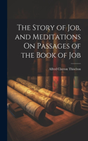 Story of Job, and Meditations On Passages of the Book of Job