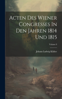 Acten Des Wiener Congresses In Den Jahren 1814 Und 1815; Volume 8