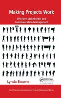 Making Projects Work: Effective Stakeholder and Communication Management(Best Practices in Portfolio, Program, and Project Management)