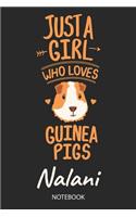 Just A Girl Who Loves Guinea Pigs - Nalani - Notebook