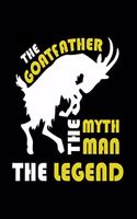 The Goatfather The Myth The Man The Legend: Funny Quotes and Pun Themed College Ruled Composition Notebook