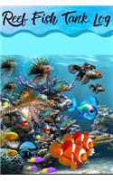 Reef Fish Tank Log: Marine Aquarium Hobbyist Record Keeping Book. Log Water Chemistry, Maintenance And Fish Health