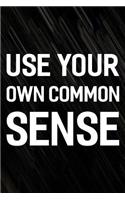 Use Your Own Common Sense