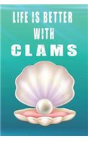 Life Is Better With Clams: Cute Clams Lovers Journal / Notebook / Diary / Birthday Gift (6x9 - 110 Blank Lined Pages)