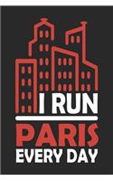 I Run Paris Every Day: Paris Notebook - Paris Vacation Journal - 110 Blank Paper Pages 6x9 -Handlettering - Diary I Logbook - Paris Buch