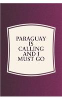 Paraguay Is Calling And I Must Go