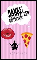 Danke, Jetzt Geh Und F*ck Dich!