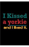 I Kissed a Yorkie and I liked it.: Notebook Journal Diary 110 Lined pages